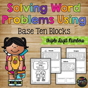 Word Problems Addition and Subtraction with Base Ten Blocks Triple Digit Numbers