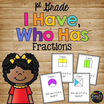 Fractions Game I Have Who Has, Fourths, Thirds, Halves, FIRST GRADE