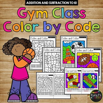 Color by Code GYM CLASS Color by Number {Addition & Subtraction to 10}