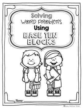 Word Problems Addition and Subtraction with Base Ten Blocks Triple Digit Numbers