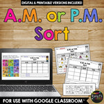 AM and PM Sort Print & DIGITAL Distance Learning Google Classroom™ Telling Time